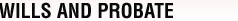 Wills and Probate and Lasting Powers of Attorney